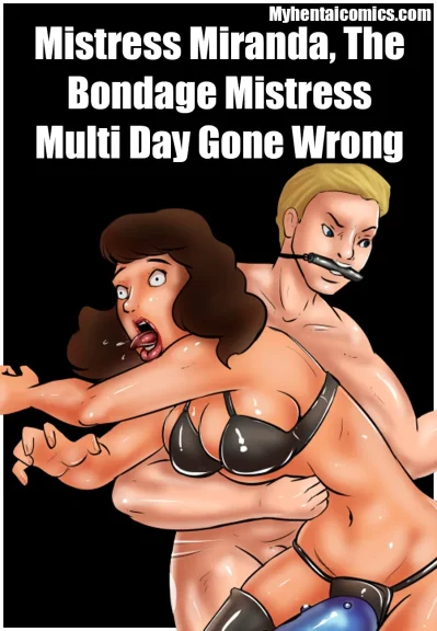 Mistress Miranda, The Bondage Mistress - Multi Day Gone Wrong