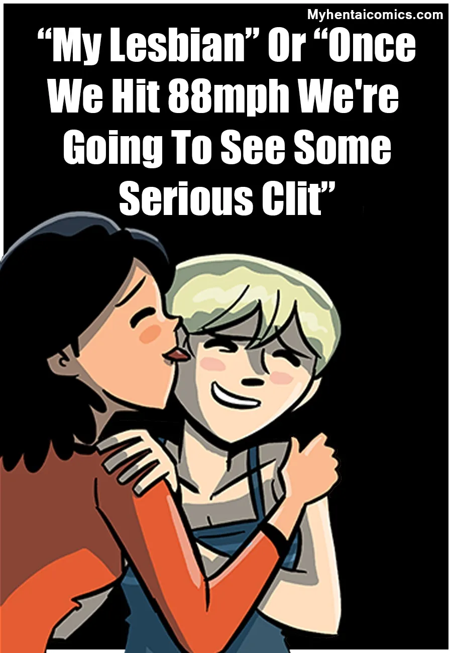 My Lesbian Or Once We Hit 88mph, We're Going To See Some Serious Clit