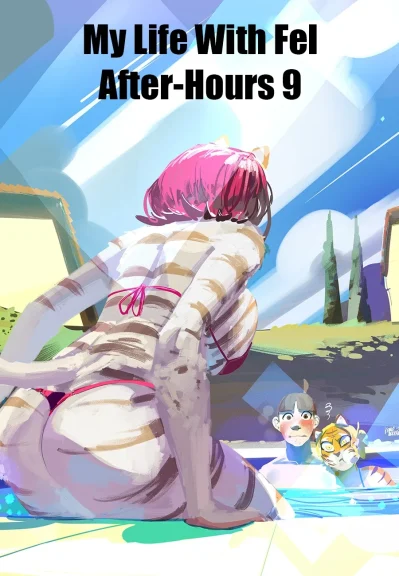 My Life With Fel – After-Hours 9 My Life With Fel - After-Hours 9