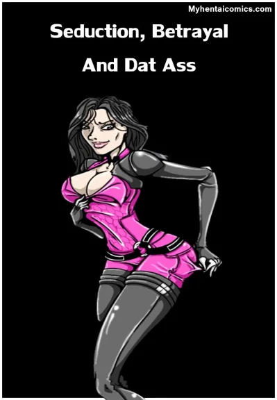 Seduction, Betrayal And Dat Ass