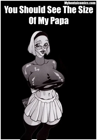 You Should See The Size Of My Papa
