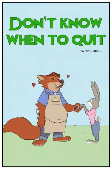 Don't Know When To Quit