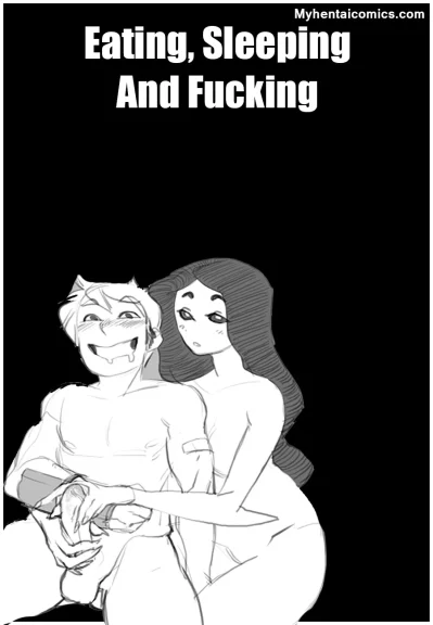 Eating, Sleeping And Fucking