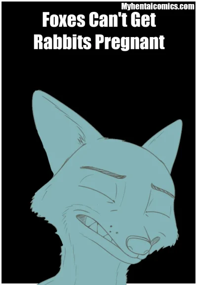 Foxes Can’t Get Rabbits Pregnant Foxes Can't Get Rabbits Pregnant