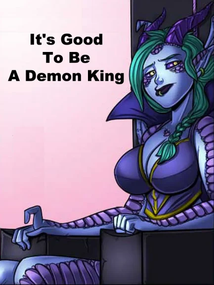 It’s Good To Be A Demon King It's Good To Be A Demon King